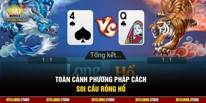 Toàn cảnh phương pháp cách soi cầu Rồng Hổ 